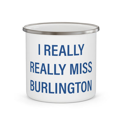 I Really Really Miss Burlington Enamel Camping Mug