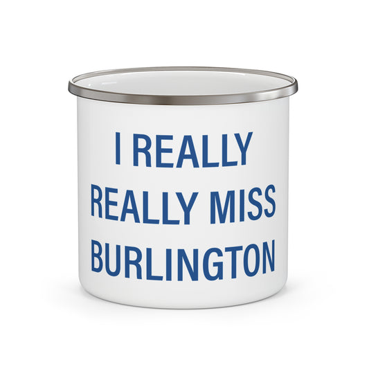 I Really Really Miss Burlington Enamel Camping Mug