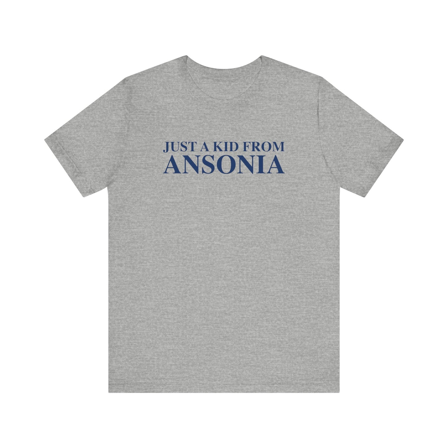 Just a kid from Ansonia Unisex Jersey Short Sleeve T-Shirt