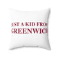 Just a kid from Greenwich Spun Polyester Square Pillow