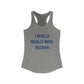 I Really Really Miss Bozrah Women's Ideal Racerback Tank Top