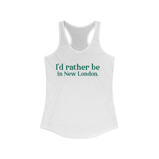 I'd rather be in New London. Women's Ideal Racerback Tank