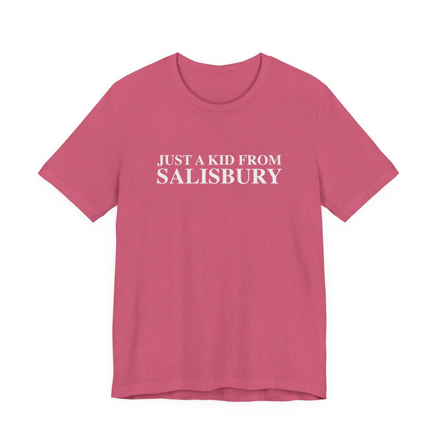Just a kid from Salisbury Unisex Jersey Short Sleeve T-Shirt