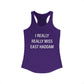 I Really Really Miss East Haddam Women's Ideal Racerback Tank Top
