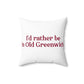 I’d rather be in Old Greenwich Spun Polyester Square Pillow