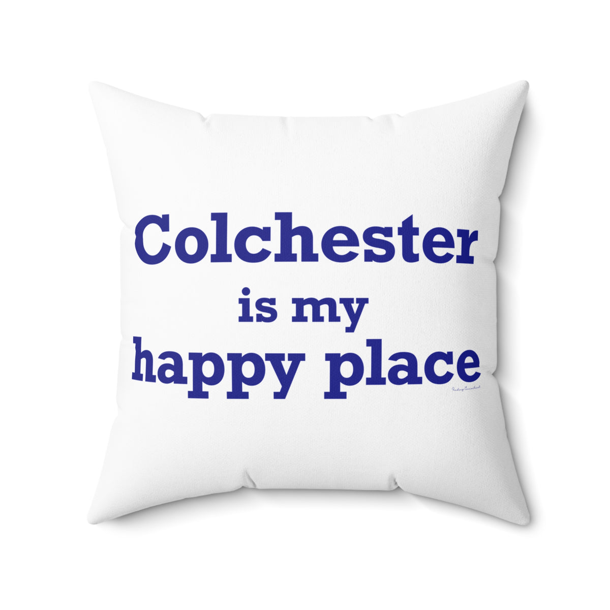 Colchester is My Happy Place Spun Polyester Square Pillow