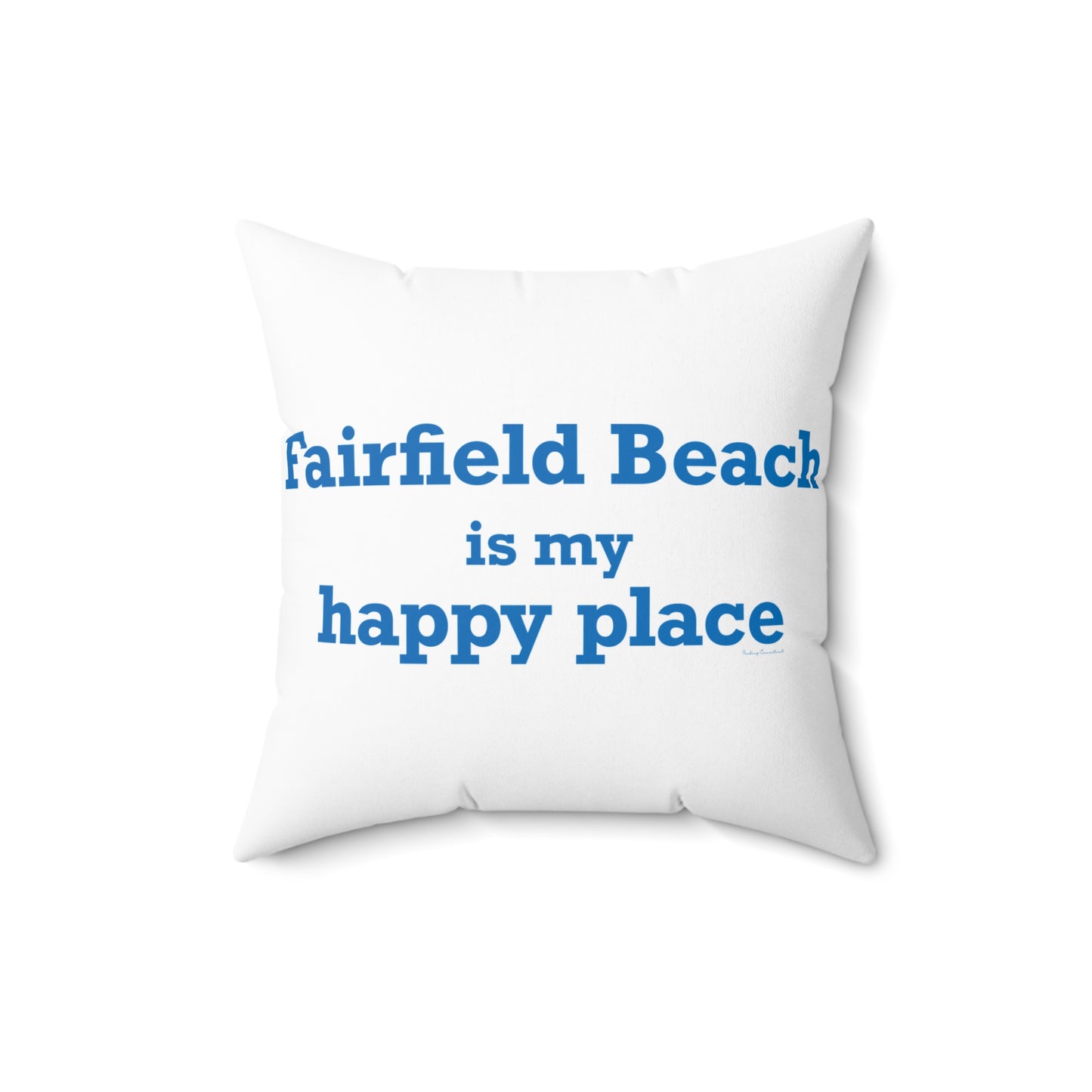Fairfield Beach is My Happy Place Spun Polyester Square Pillow
