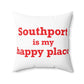 Southport is My Happy Place Spun Polyester Square Pillow