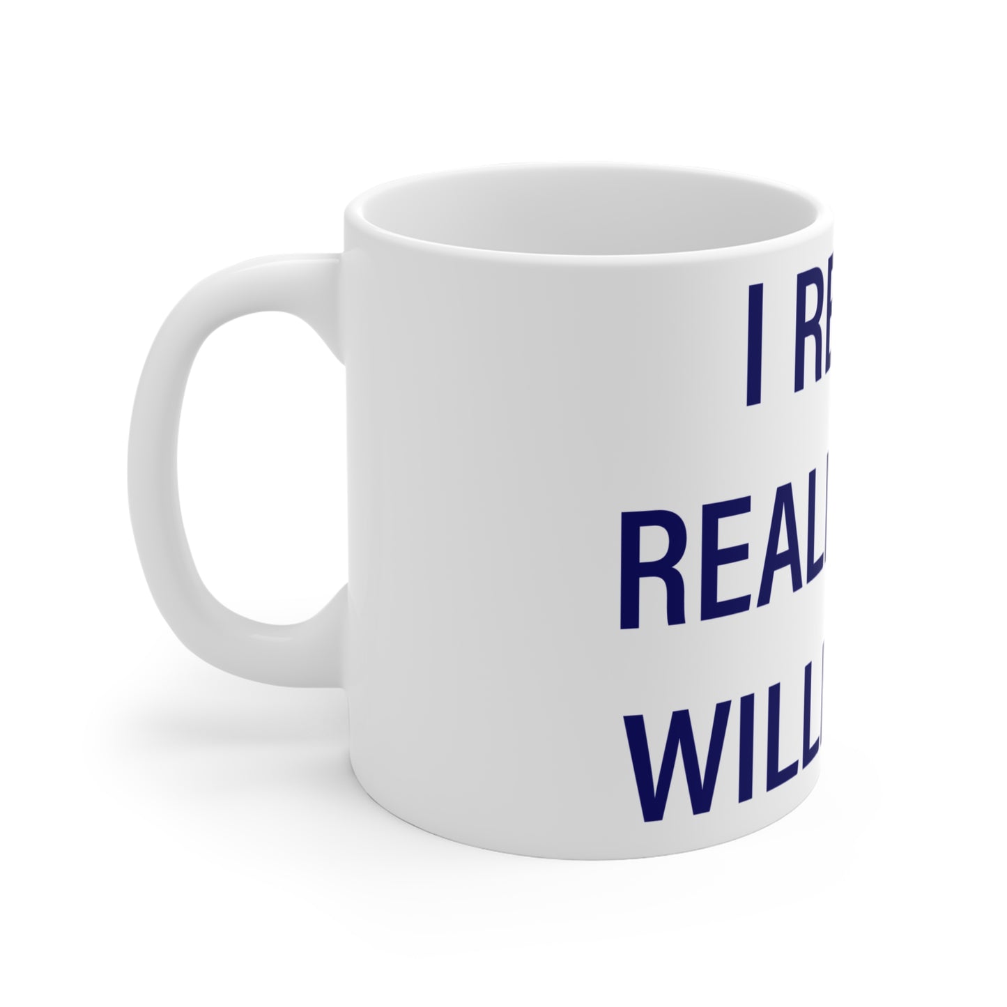 I Really Really Miss Willington Mug 11oz