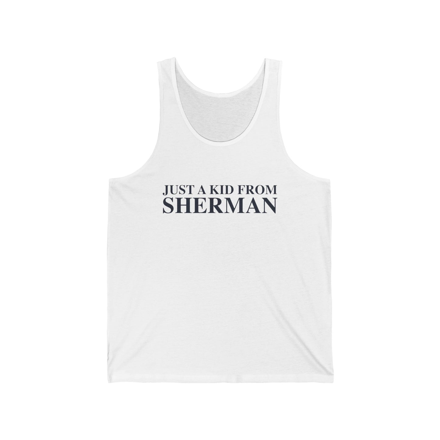 Just a kid from Sherman Unisex Jersey Tank Top