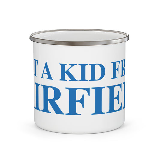 Just a kid from Fairfield  Enamel Camping Mug