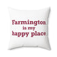 Farmington is My Happy Place Polyester Square Pillow