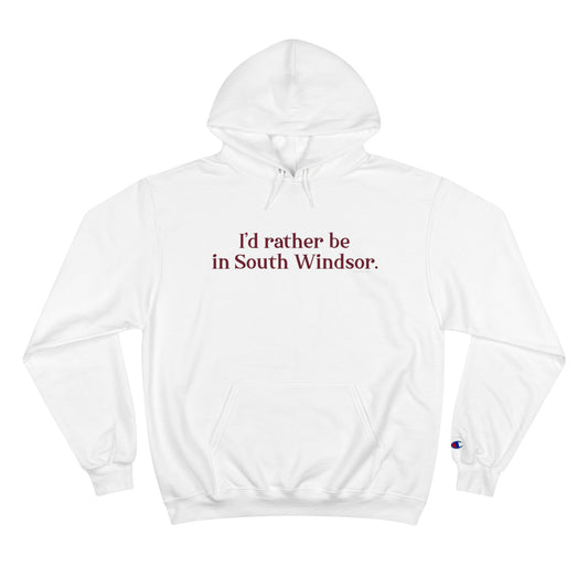 I'd rather be in South Windsor. Champion Hoodie