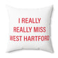 I Really Really Miss West Hartford Polyester Square Pillow