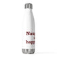 Naugatuck is My Happy Place 20 oz Insulated Bottle