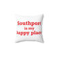 Southport is My Happy Place Spun Polyester Square Pillow