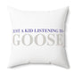 Just a kid listening to Goose - Grey & Purple Polyester Square Pillow