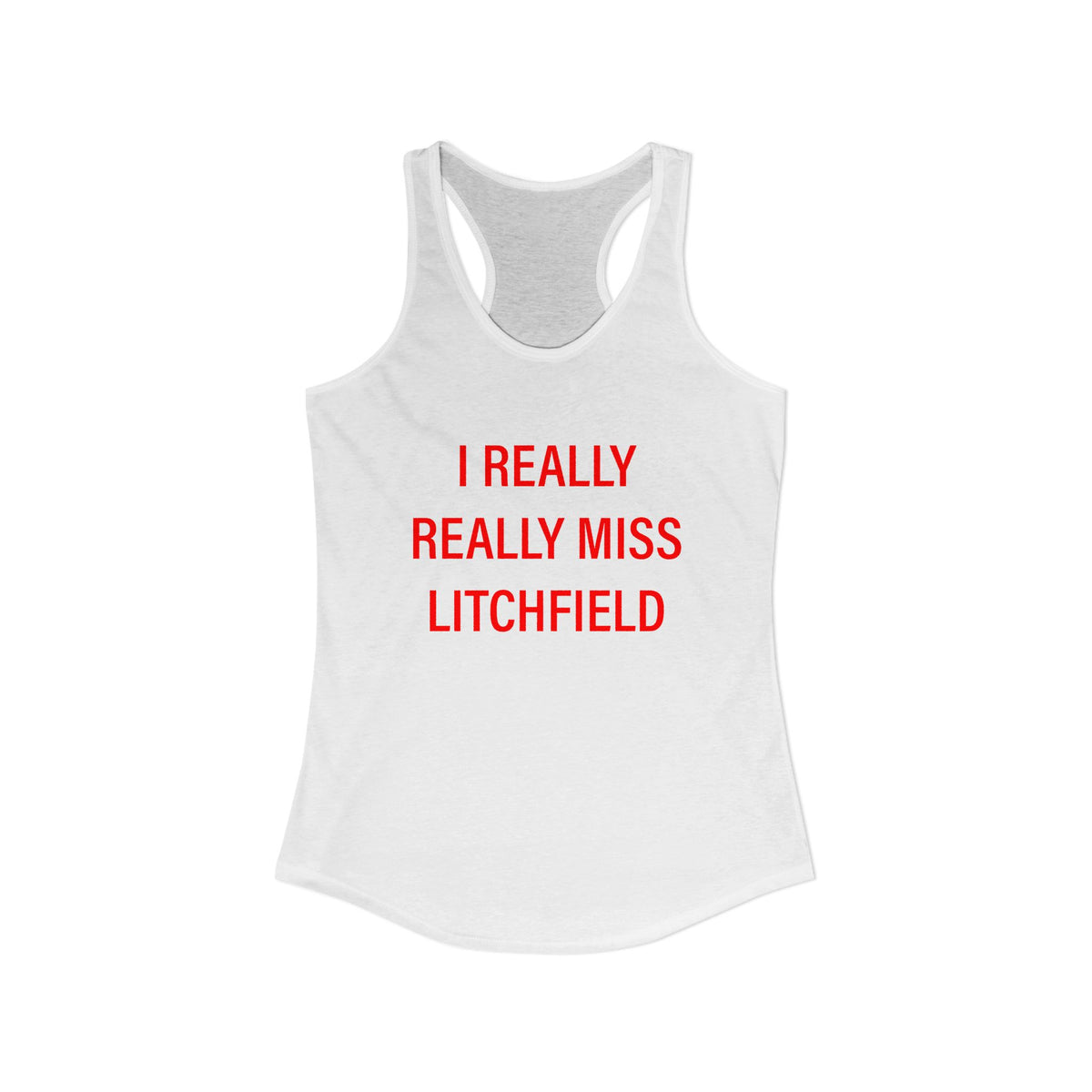 I Really Really Miss Litchfield Women's Ideal Racerback Tank Top