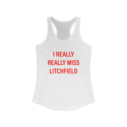 I Really Really Miss Litchfield Women's Ideal Racerback Tank Top