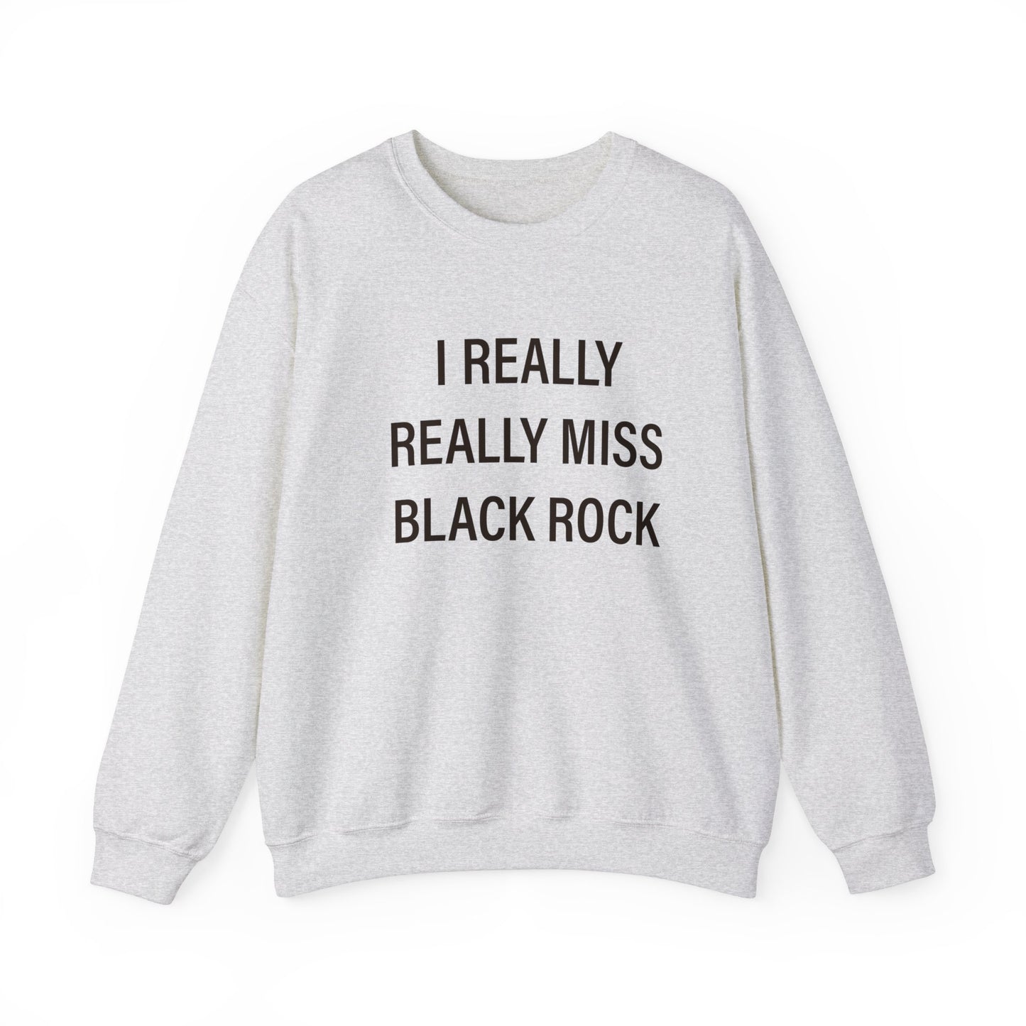 I Really Really Miss Black Rock Unisex Heavy Blend™ Crewneck Sweatshirt