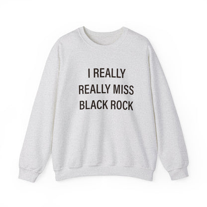 I Really Really Miss Black Rock Unisex Heavy Blend™ Crewneck Sweatshirt