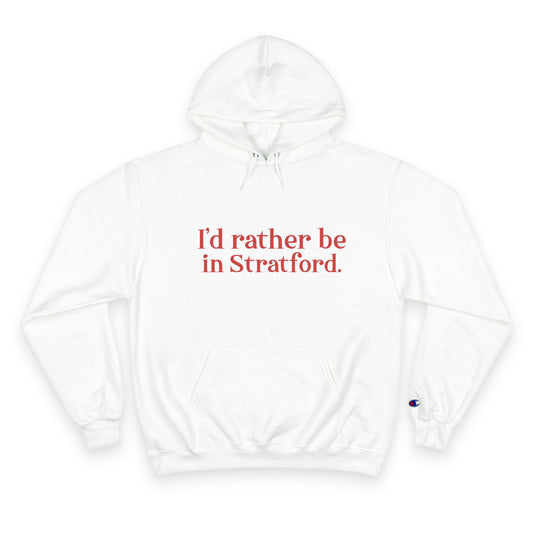 I’d rather be in Stratford  Champion Hoodie