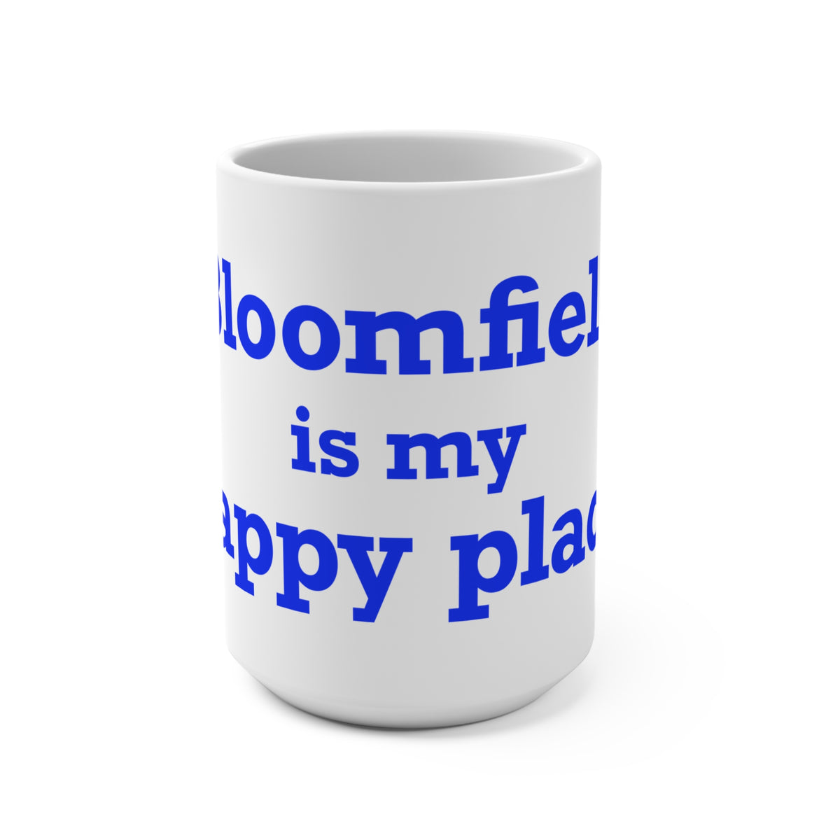 Bloomfield is My Happy Place Mug 15oz