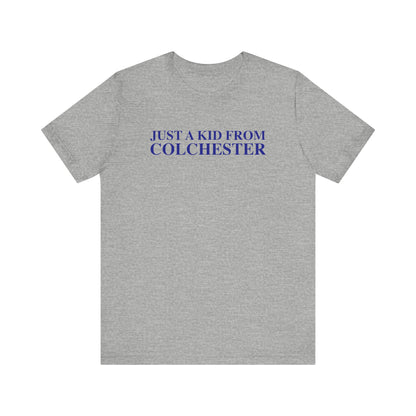 Just a kid from Colchester Unisex Jersey Short Sleeve T-Shirt