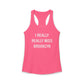 I Really Really Miss Brooklyn Women's Ideal Racerback Tank Top