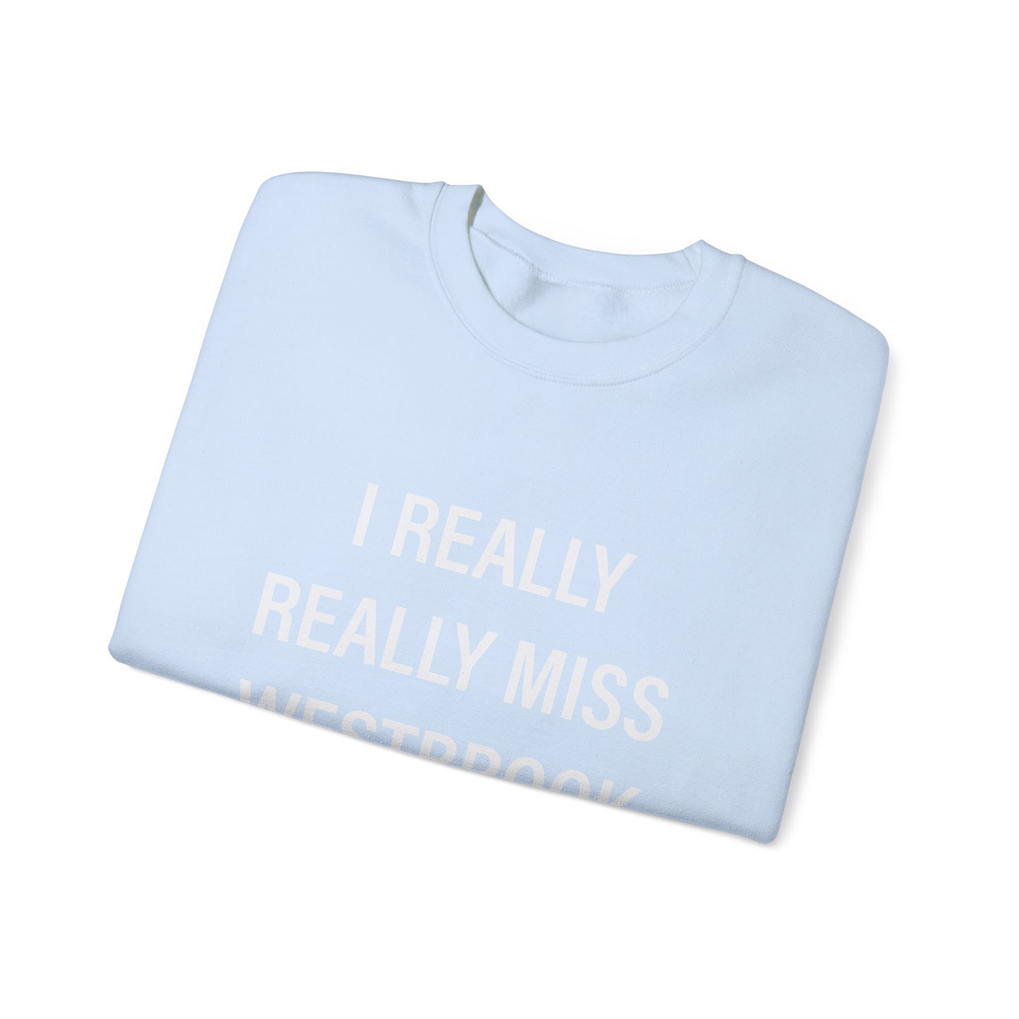 I Really Really Miss Westbrook Unisex Heavy Blend™ Crewneck Sweatshirt