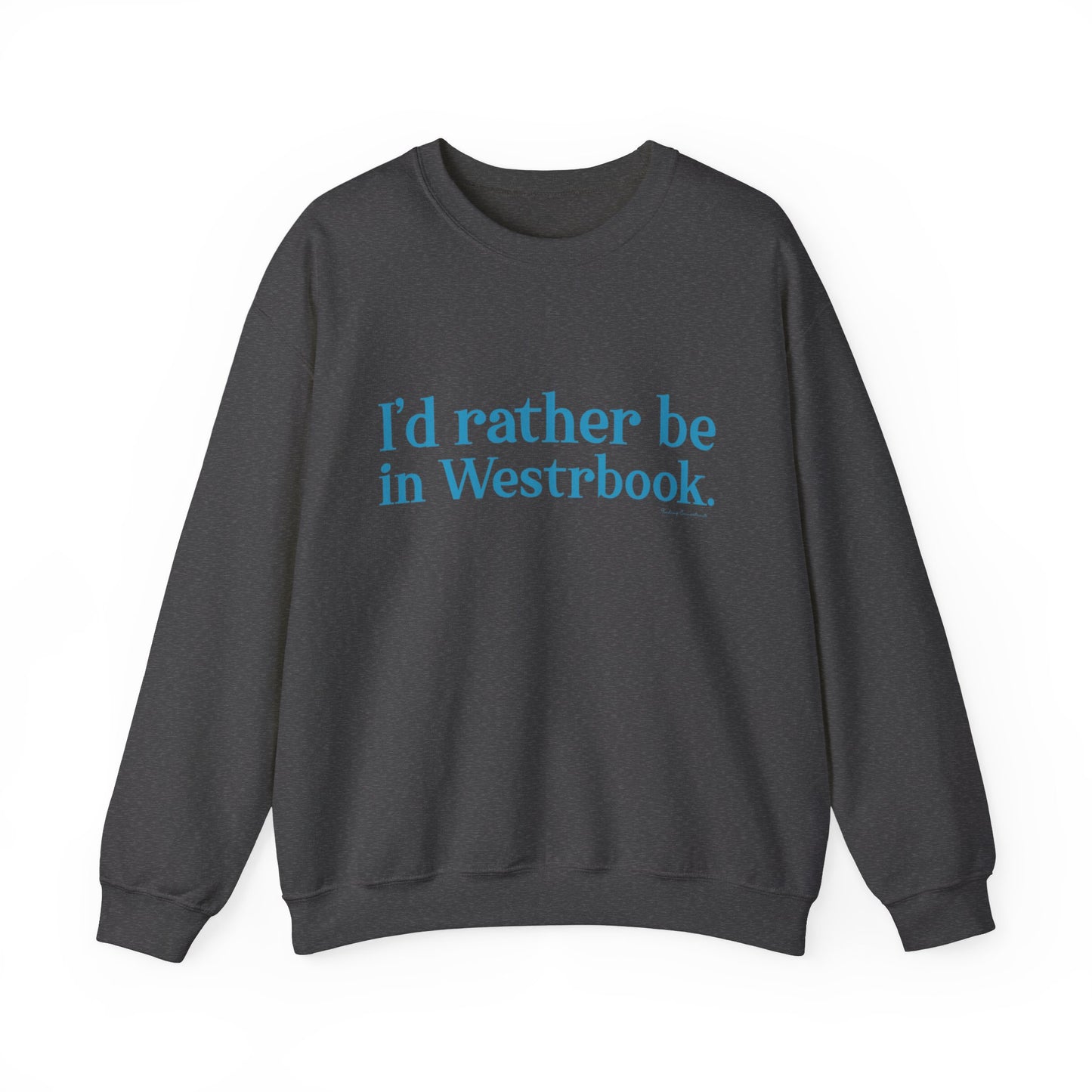 I'd rather be in Westbrook. Unisex Heavy Blend™ Crewneck Sweatshirt