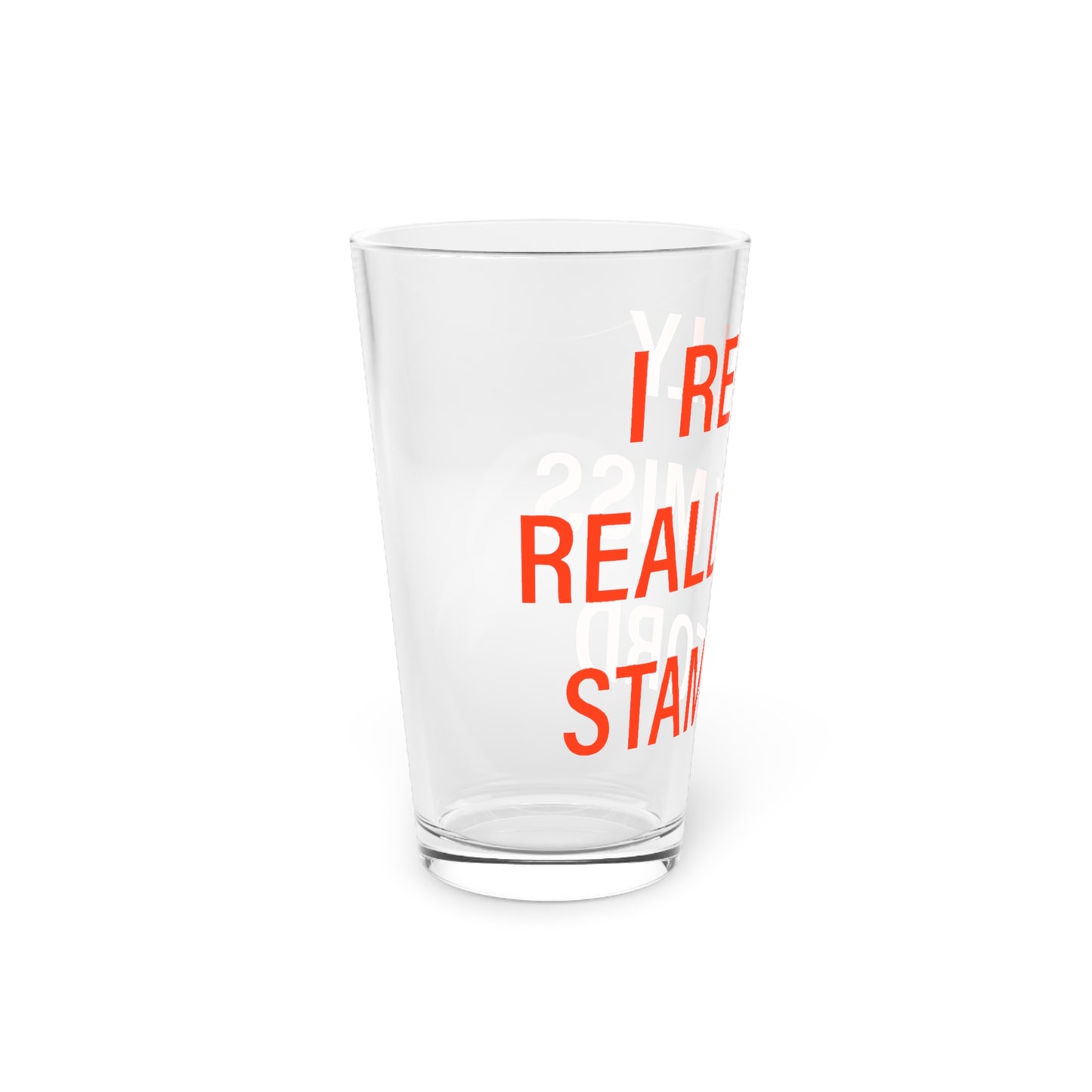 I Really Really Miss Stamford Pint Glass, 16oz