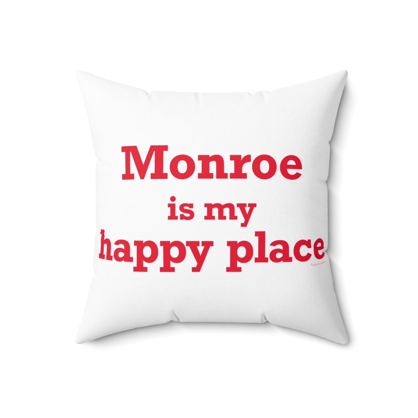Monroe Is My Happy Place  Spun Polyester Square Pillow