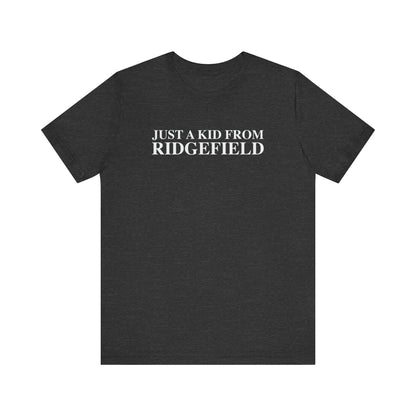 Just a kid from Ridgefield Unisex Jersey Short Sleeve T-Shirt