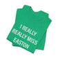 I Really Really Miss Easton Unisex Jersey Short Sleeve T-Shirt