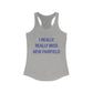 I Really Really Miss New Fairfield Women's Ideal Racerback Tank Top