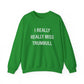 I Really Really Miss Trumbull Unisex Heavy Blend™ Crewneck Sweatshirt