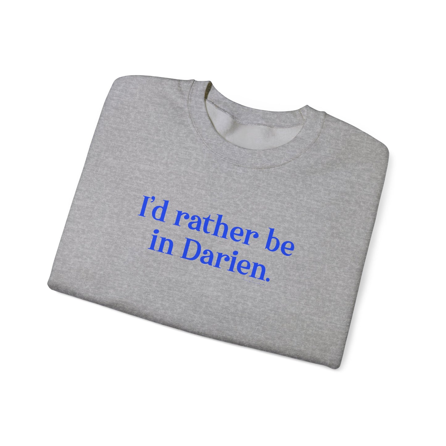 I'd rather be in Darien. Unisex Heavy Blend™ Crewneck Sweatshirt