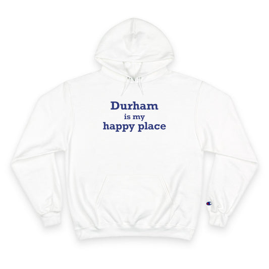 Durham is My Happy Place Champion Hoodie