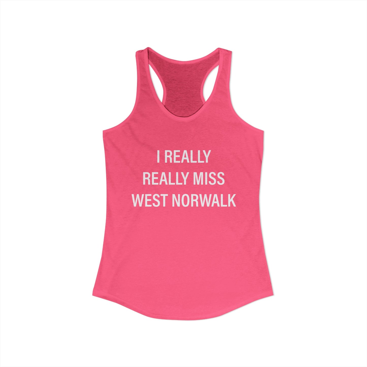 I Really Really Miss West Norwalk Women's Ideal Racerback Tank Top