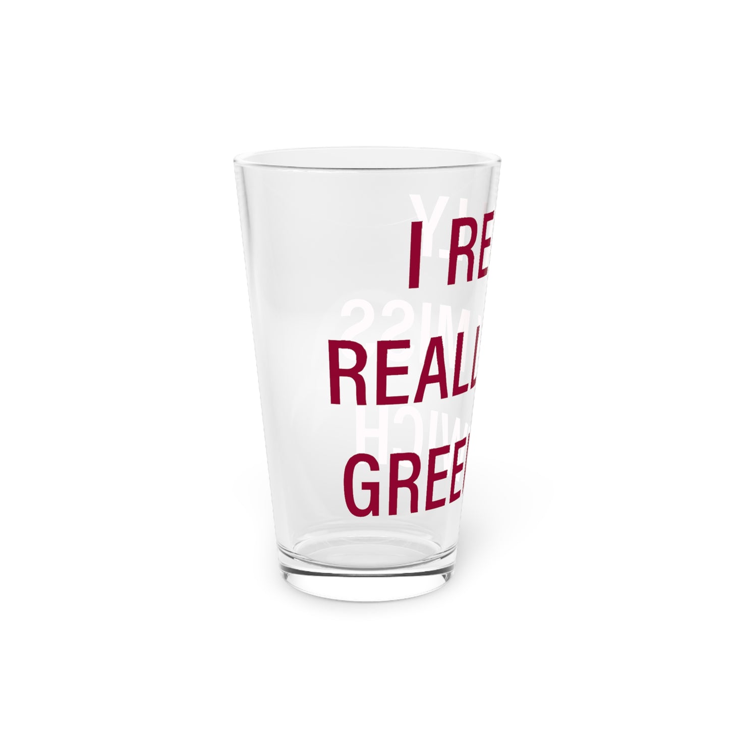 I Really Really Miss Greenwich Pint Glass, 16oz