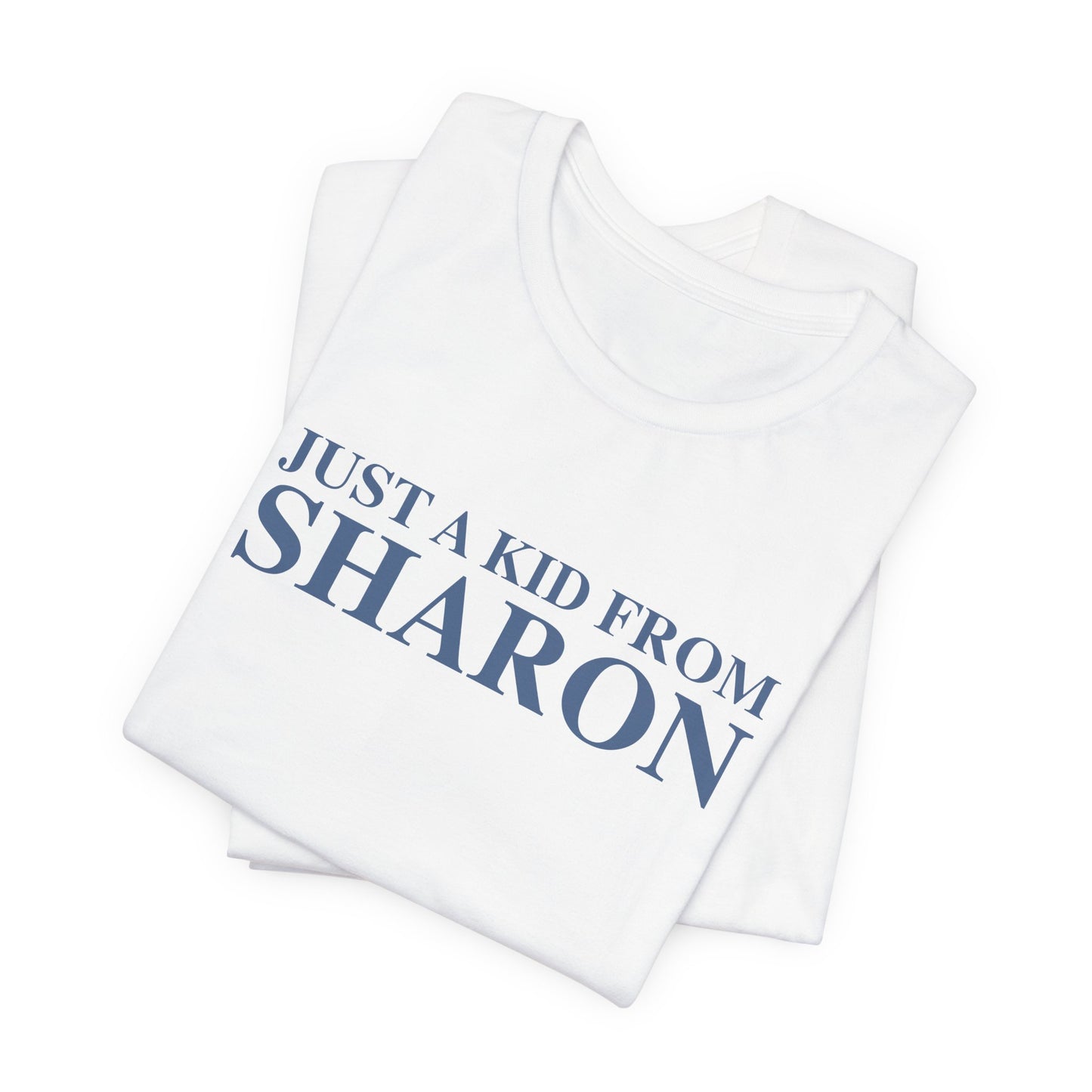 Just a kid from Sharon Unisex Jersey Short Sleeve T-Shirt