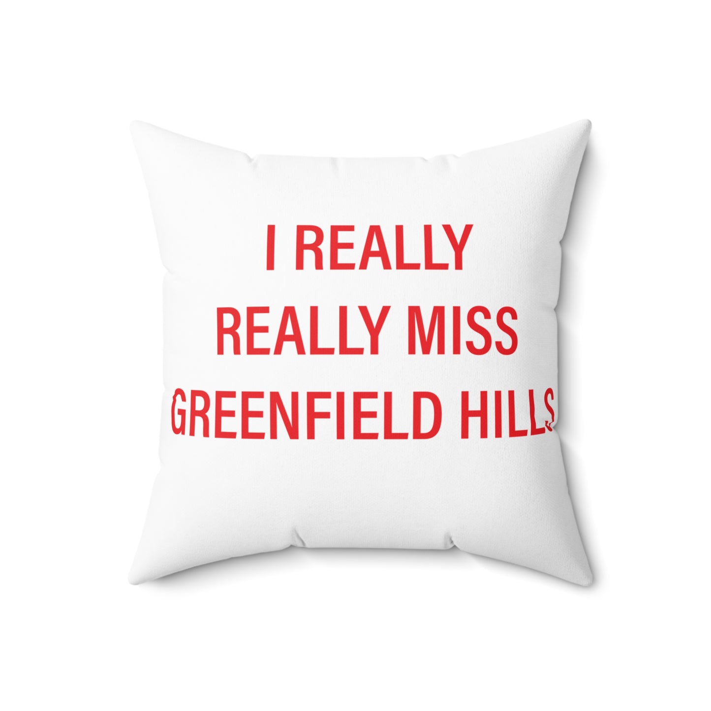 I Really Really Miss Greenfield Hill Spun Polyester Square Pillow