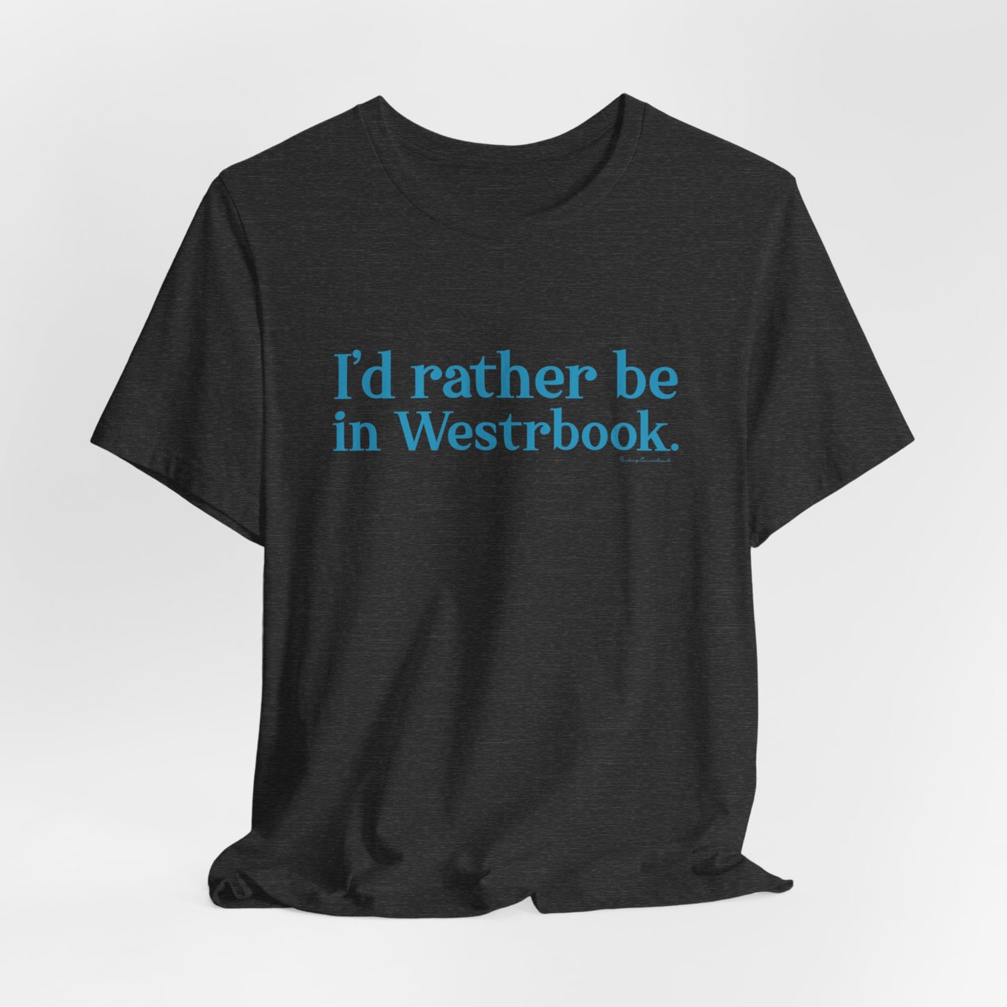 I'd rather be in Westbrook Unisex Jersey Short Sleeve Tee