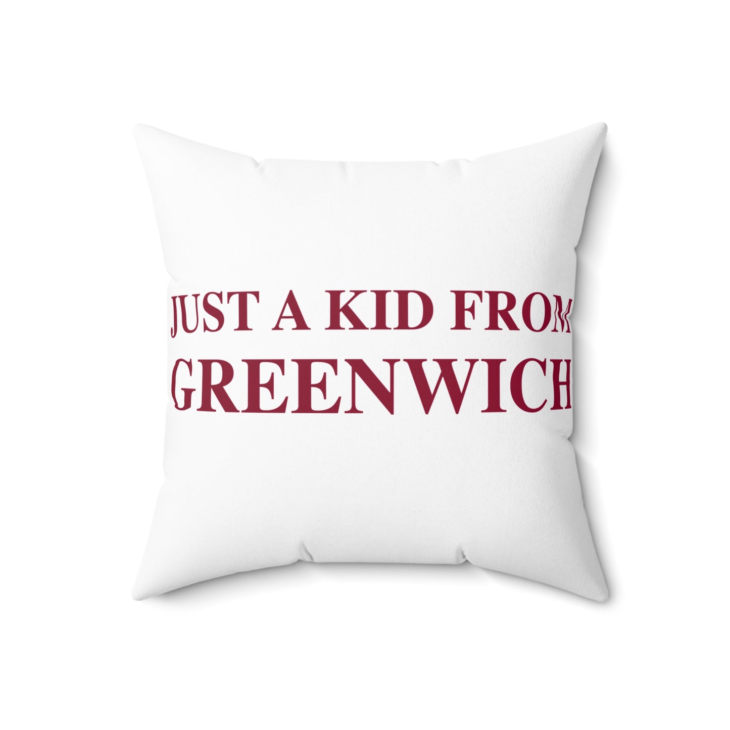 Just a kid from Greenwich Spun Polyester Square Pillow