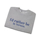 I'd rather be in Vernon.  Unisex Heavy Blend™ Crewneck Sweatshirt