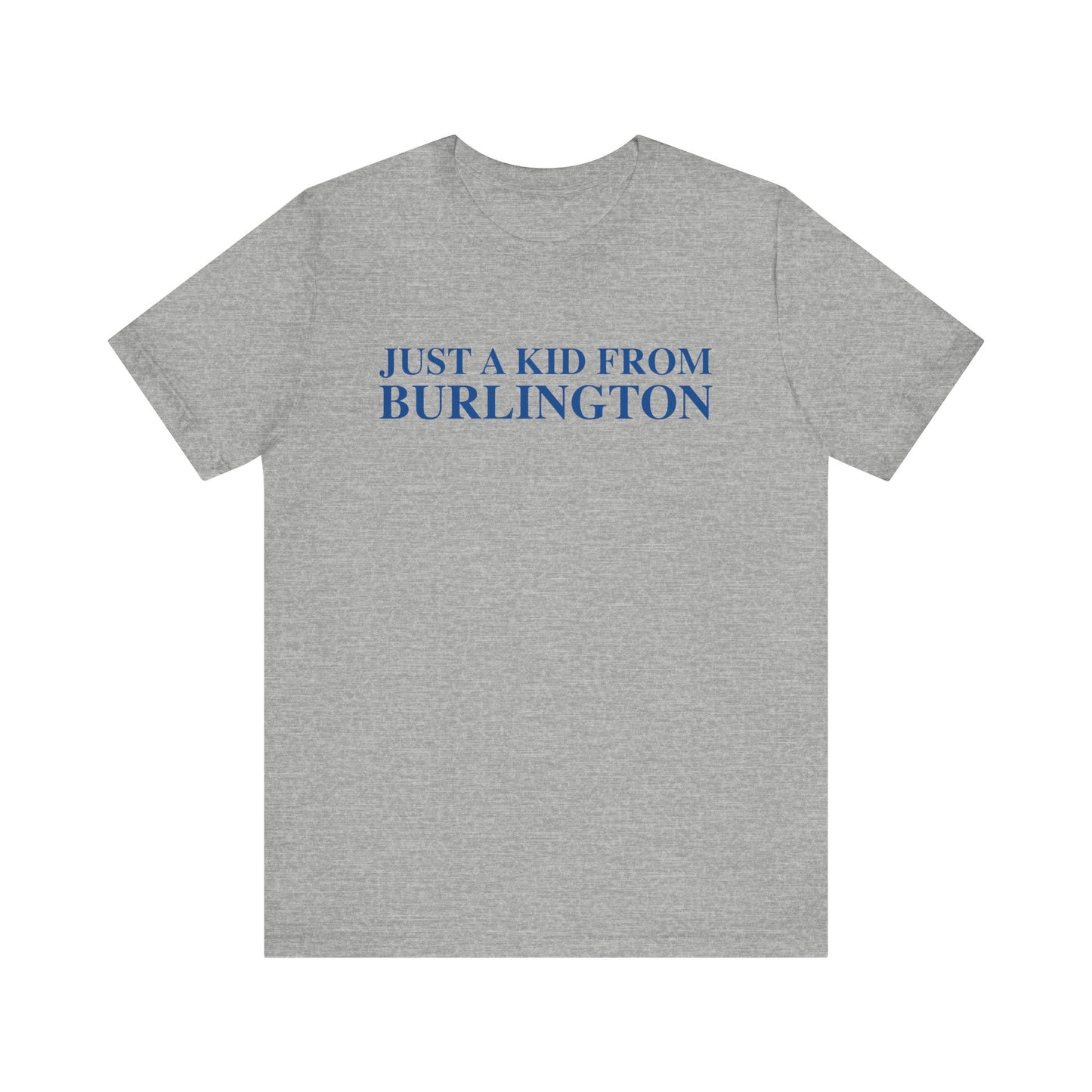 Just a kid from Burlington Unisex Jersey Short Sleeve T-Shirt