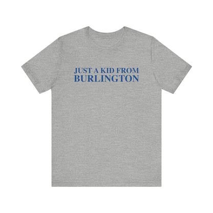 Just a kid from Burlington Unisex Jersey Short Sleeve T-Shirt