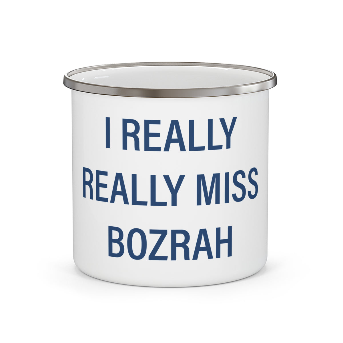 I Really Really Miss Bozrah Enamel Camping Mug