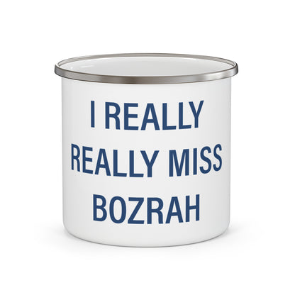I Really Really Miss Bozrah Enamel Camping Mug